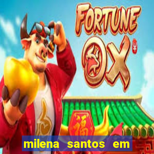 milena santos em vizinhas gostosas